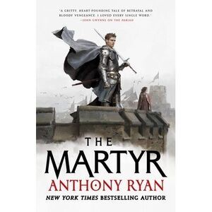 The Martyr -- Anthony Ryan